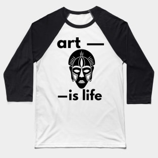 Art is Life Baseball T-Shirt